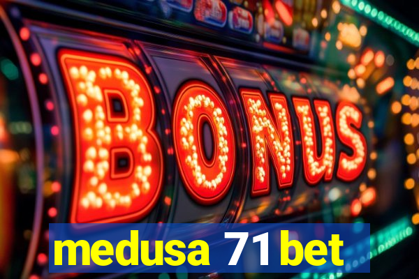 medusa 71 bet